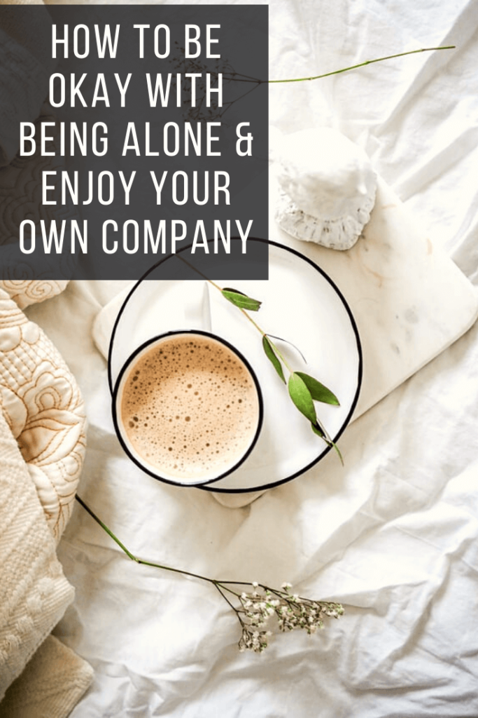5 Ways to Be Okay With Being Alone & Enjoy Your Own Company